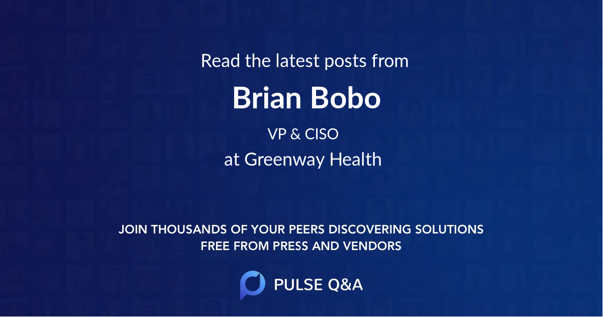 Brian Bobo Vp Ciso At Greenway Health Pulse Q A