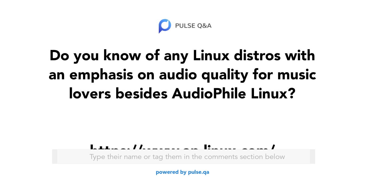Do You Know Of Any Linux Distros With An Emphasis On Audio Quality For Music Lovers Besides Audiophile Linux Www Ap Linux Com