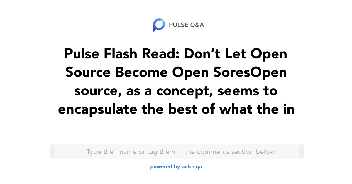 Pulse Flash Read Don’t Let Open Source Become Open Sores